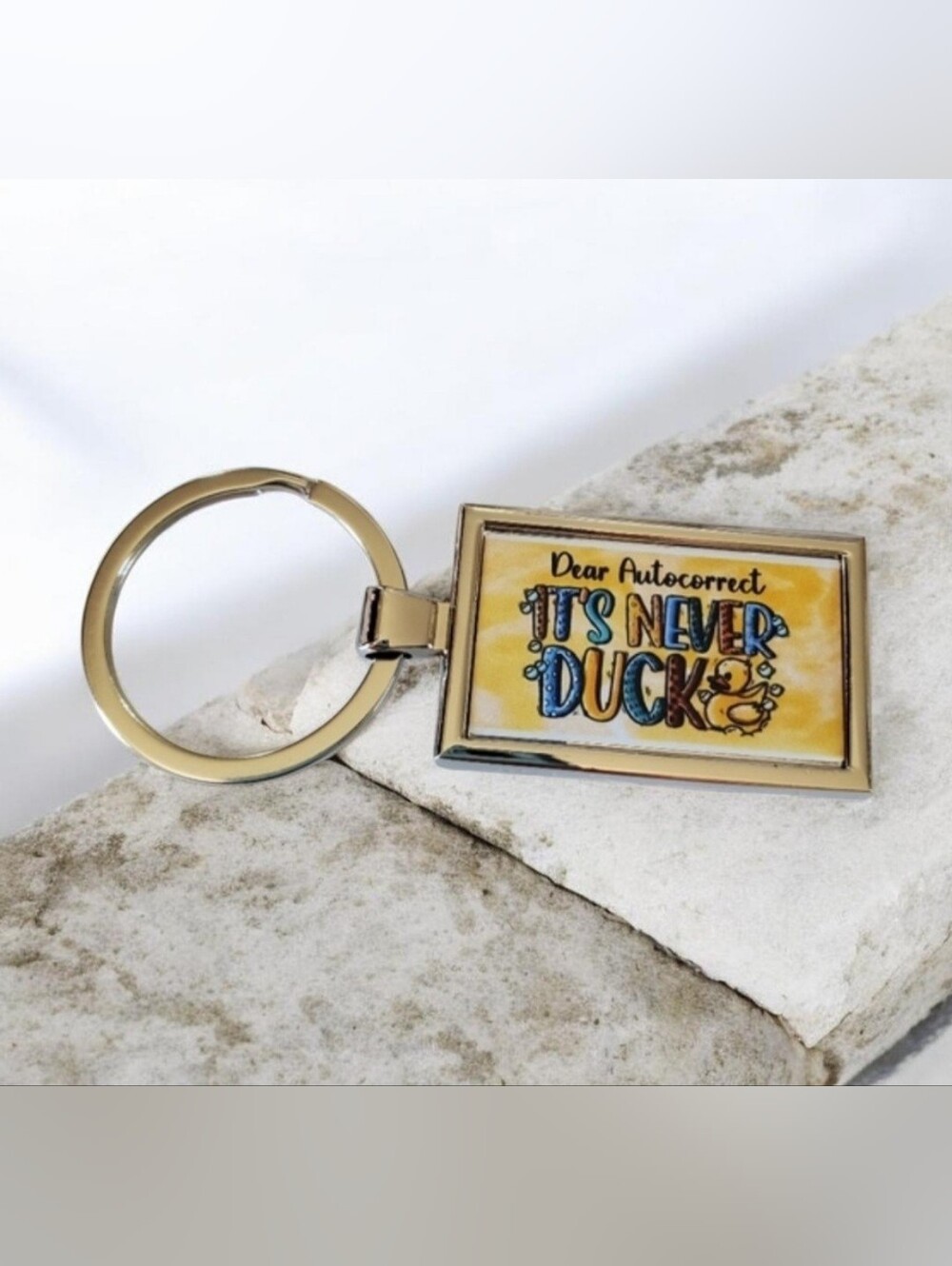 Dear Autocorrect IT'S NEVER DUCK Keychain